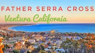 Father Serra Cross Ventura Ca