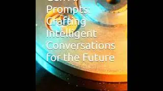 Gen AI Prompts: Crafting Intelligent Conversations for the Future