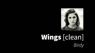 Wings | Birdy [clean - no beeps]