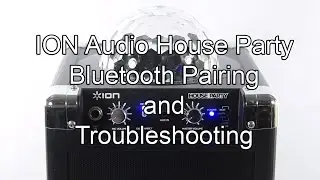 Ion Audio House Party - Bluetooth Pairing and Troubleshooting
