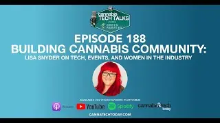 Episode 188: Building Cannabis Community: Lisa Snyder on Tech, Events, and Women in the Industry