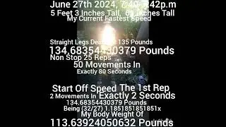 My Fastest Speed Non Stop 25 Reps Straight Legs Deadlifts 135 Pounds, 63 Inches Tall BW 114 Pounds