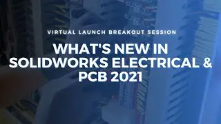 What's New in SOLIDWORKS Electrical & PCB 2021