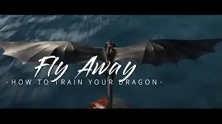 Fly away -- A How to Train Your Dragon Edit