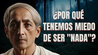 Krishnamurti | ¿Por qué tenemos miedo de ser 