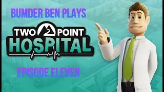 Playing Two Point Hospital - Episode 11