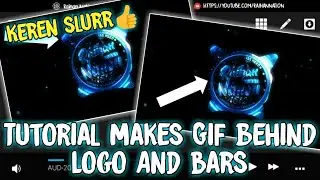 TUTORIAL MAKES GIF BEHIND LOGO AND BARS BY : RAIHAN NATION (FREE DOWNLOAD)