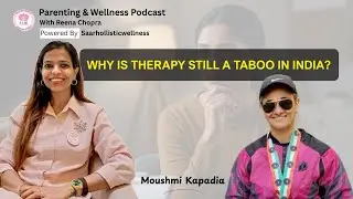 Why Is Therapy Still a Taboo in India? | Reena Chopra x Moushami Kapadia | Saar Holistic Wellness