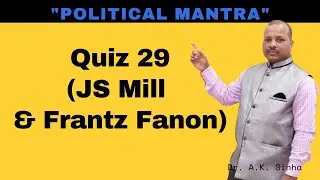 Quiz 29 (JS Mill and Frantz Fanon) Solution