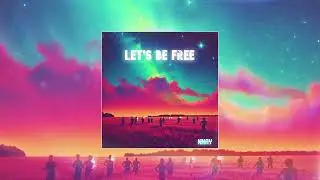 NNAY - Let's Be Free