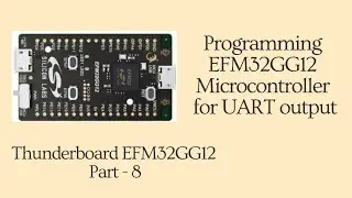 Программа UART на EFM32GG12 | Использование порта VCOM на EFM32GG12 | Thunderboard EFM32GG12, час...