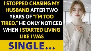 I Stopped Chasing My Husband After Two Years Of “I’m Too Tired.” He Only Noticed When I Started...