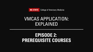 Episode 2: Prerequisite Courses | VMCAS Application: Explained by the #NCStateVetMed Admissions Team