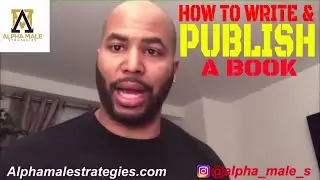 Passive Income Idea - How To Write & Publish A Book (Alpha Male Strategies)