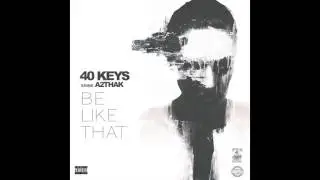 40 Keys - Be Like That ft. A2THAK