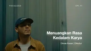 Menuangkan Rasa Kedalam Karya - Dimas Kaisar | VISUALIZED Eps. 01