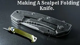 Making A Scalpel Folding Knife.