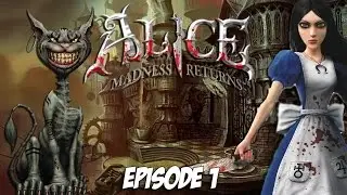 Alice: Madness Returns - Episode 1 - The Madness Begings