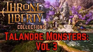 Talandre Monsters: Vol. 3 Collection Codex | Throne and Liberty Guide