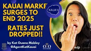 Kauai Market Surges to end 2025! Rates Just Dropped!!