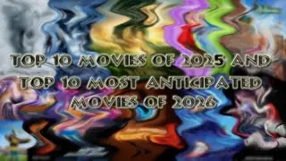 My Top 10 Movies of 2025 and My Top 10 Most Anticipated Movies of 2026