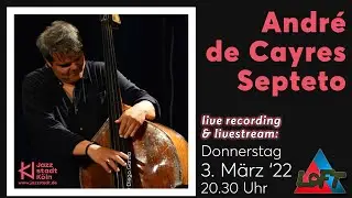 Andr&eacute; de Cayres Septeto | live recording & livestream