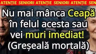 ❗Măn&acirc;nci ceapă? Evită ACESTE 10 greșeli periculoase | Seniorii TREBUIE să știe aceste greșeli!