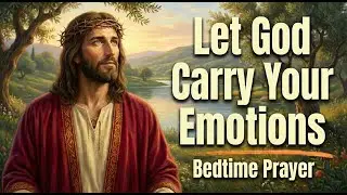 Powerful Night Prayer — When You Are Tired, Emotional, and Need God’s Peace to Hold You