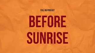 podcast: Before Sunrise (1995) - HD Full Movie Podcast Episode | Film Review