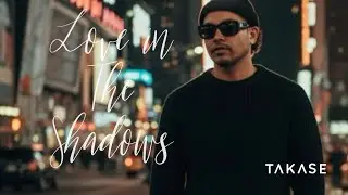 TAKASE - Love in The Shadows [Official Audio]