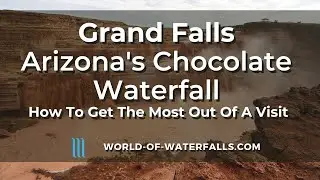 World of Waterfalls: How To Make The Most Of A Visit To Grand Falls: Arizona's Chocolate Waterfall
