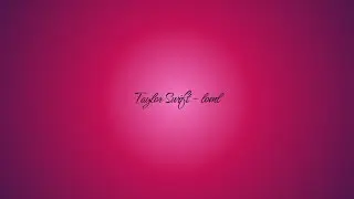 Taylor Swift - loml - Lyric Video