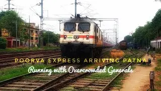 Poorva Express Arriving Patna Jn || With OVERCROWDED GENERALS || INDIAN RAILWAYS ||