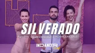 SILVERADO - AgroPlay, @LuanPereiraLP |  InDancer Class - Coreografia