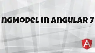 #7 Getting Start With Angular 7 | ngModel in Angular 7 | Two way Binding Examples