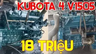 Kubota 4 v1505 máy mạnh bao từ A đến Z giá 18 triệu / 0916.477.113