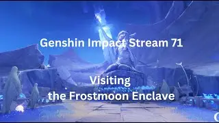 Bezoeken van de Frostmoon Enclave | Genshin Impact Stream 71