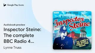 Inspector Steine: The complete BBC Radio 4&hellip; by Lynne Truss &middot; Audiobook preview