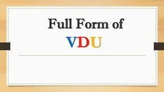 Full Form of VDU || Did You Know?