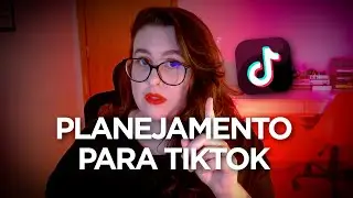 Como planejar seu conte&uacute;do para o TIKTOK