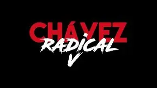 Ch&aacute;vez Radical: 