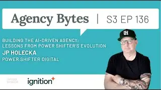 Ep 136 &ndash; Building the AI-Driven Agency: Power Shifter&rsquo;s Lessons on Scaling Creativity and Innovation