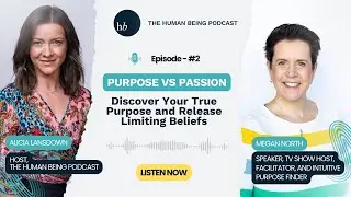 Episode #3 - Purpose vs Passion: Discover Your True Purpose and Release Limiting Beliefs with Megan