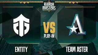 Entity vs. Team Aster // Riyadh Masters 2023 &ndash; Day 1 &ndash; Play-In
