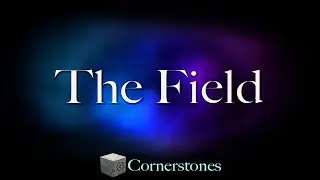 Cornerstone &ndash;&nbsp;The Field