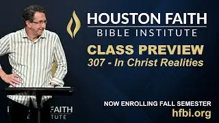 In Christ Realities - HFBI Preview | Chas Stevenson | Houston Faith Bible Institute