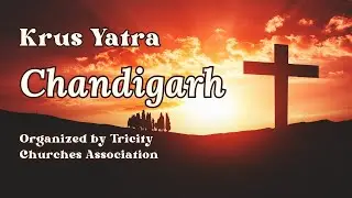 Krus Yatra: A Walk of Faith and Remembrance || Organize by Tricity Churches Association, Chandigarh