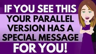 If you see this your parallel version has a message for you! Abraham Hicks