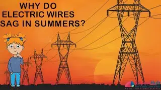 Why do Electric Wires Sag in Summers? Why do electric wires drop in summer |Heat | Thermal Expansion