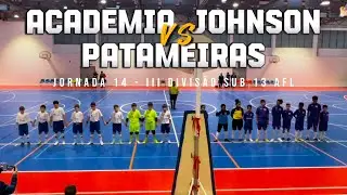 Academia Johnson vs Patameiras - Jornada 14 - III Divisão Sub 13 AFL